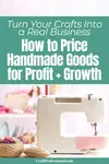 A sewing machine sits on a wooden table in a cozy, well-lit craft room. The space includes fabric, thread, and handmade supplies. Overlaid text reads: “Turn Your Crafts Into a Real Business – How to Price Handmade Goods for Profit + Growth.” This image targets craft sellers and makers looking to grow a profitable handmade business.