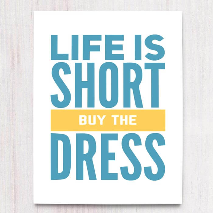 Printable retail sign - Life is short, buy the dress