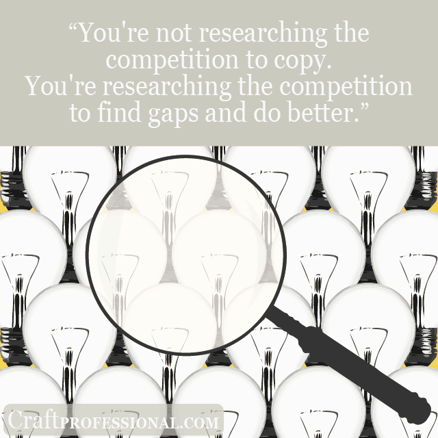 Lightbulb pattern with magnifying glass. Text overlay - You're not researching the competition to copy. You're researching the competition to find gaps and do better.
