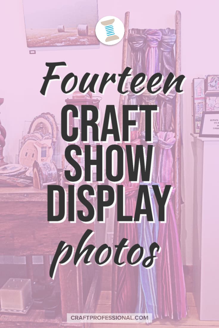 Handmade scarf displayed on ladder. Text - Fourteen craft show display photos.