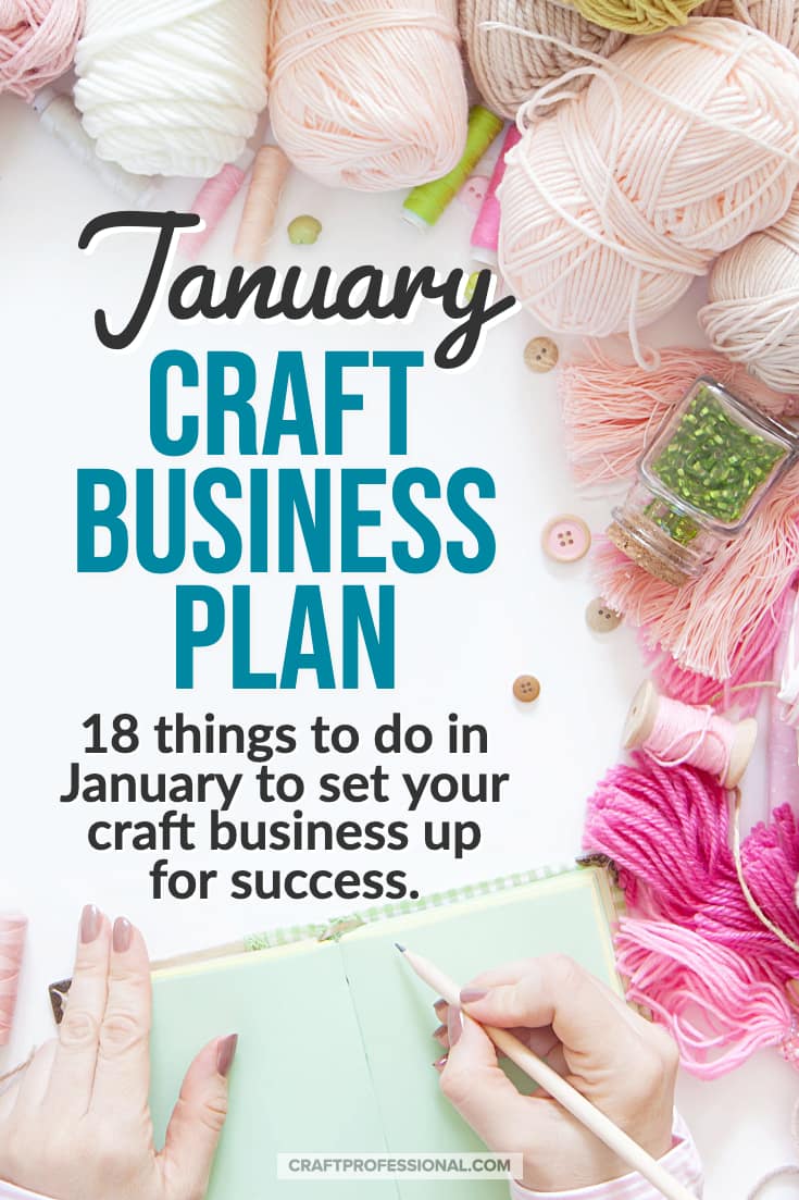 Handmade business owner writing plans in a journal. Text - January Craft Business Plan. 18 things to do in January to set your craft business up for success.