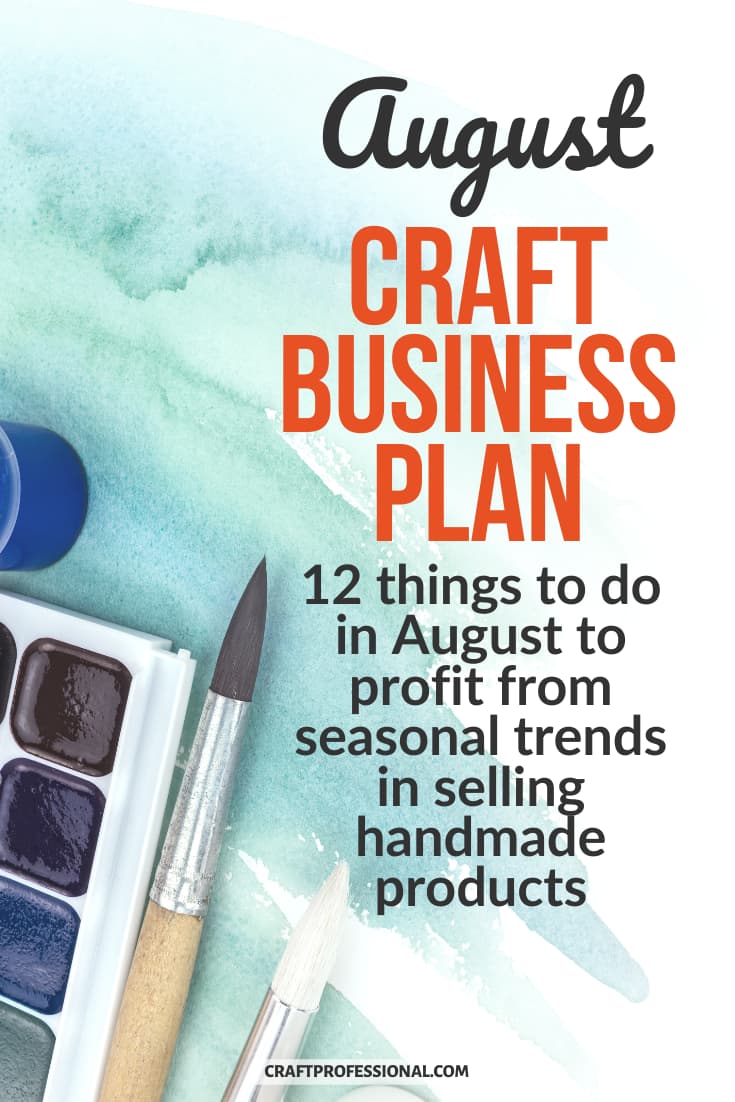 Artist's brush and paints. Text - August craft artist business plan. 12 things to do in August to profit from seasonal trends in selling handmade products