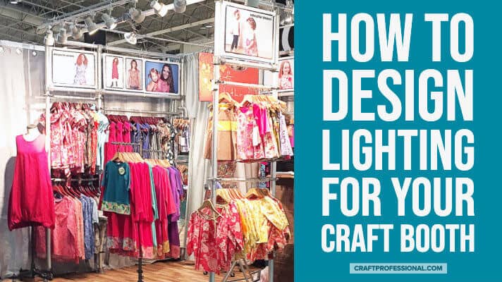 Bright colored handmade children's clothing on display at a craft show. Text overlay - How to design lighting for your craft booth.