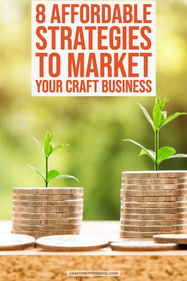 Business growth concept image. Stacks of silver coins with plant shoot growing out of the top of each. Text - 8 affordable strategies to market your craft business.