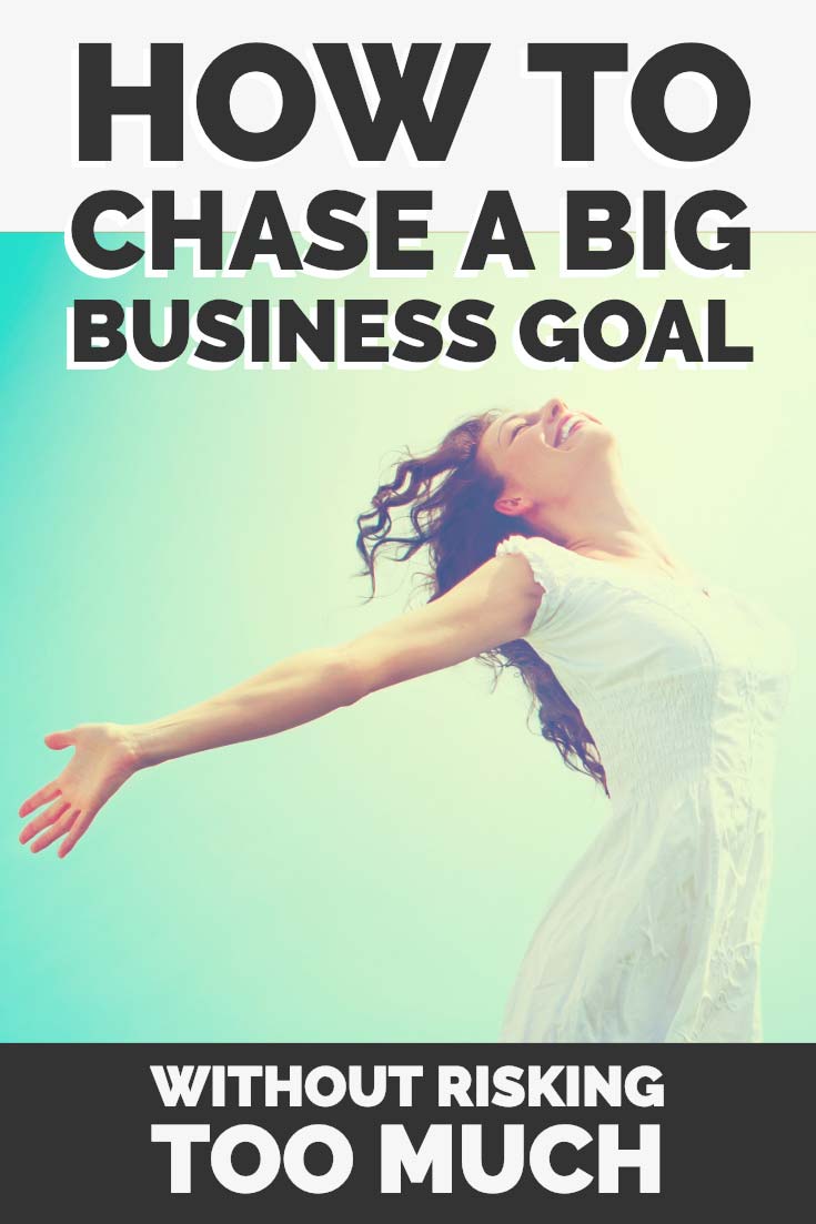 Woman celebrating. Text - How to chase a big business goal without risking too much
