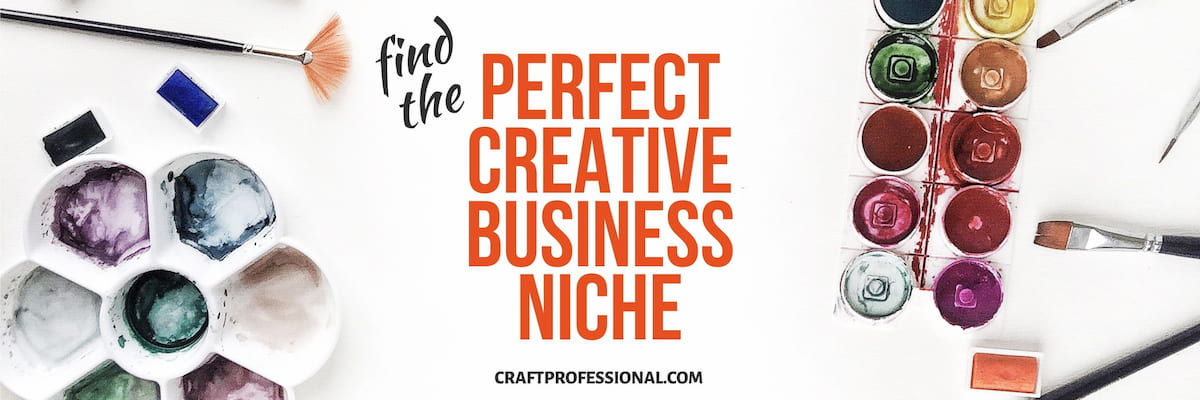 Artist's paint and brushes. Text - Find the perfect creative business niche.
