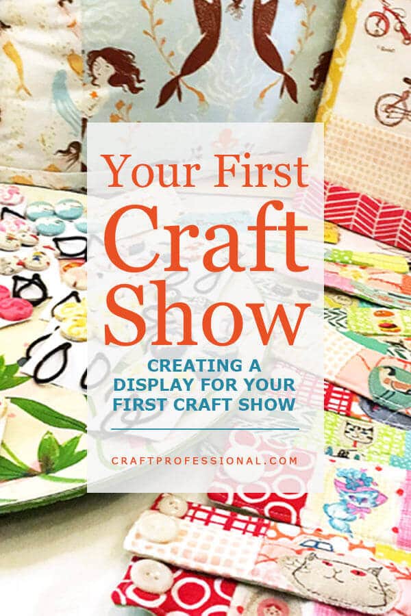 Sewing booth at a craft show. Text - Creating a display for your first craft show. Sewing booth at a craft show. Text - Creating a display for your first craft show.