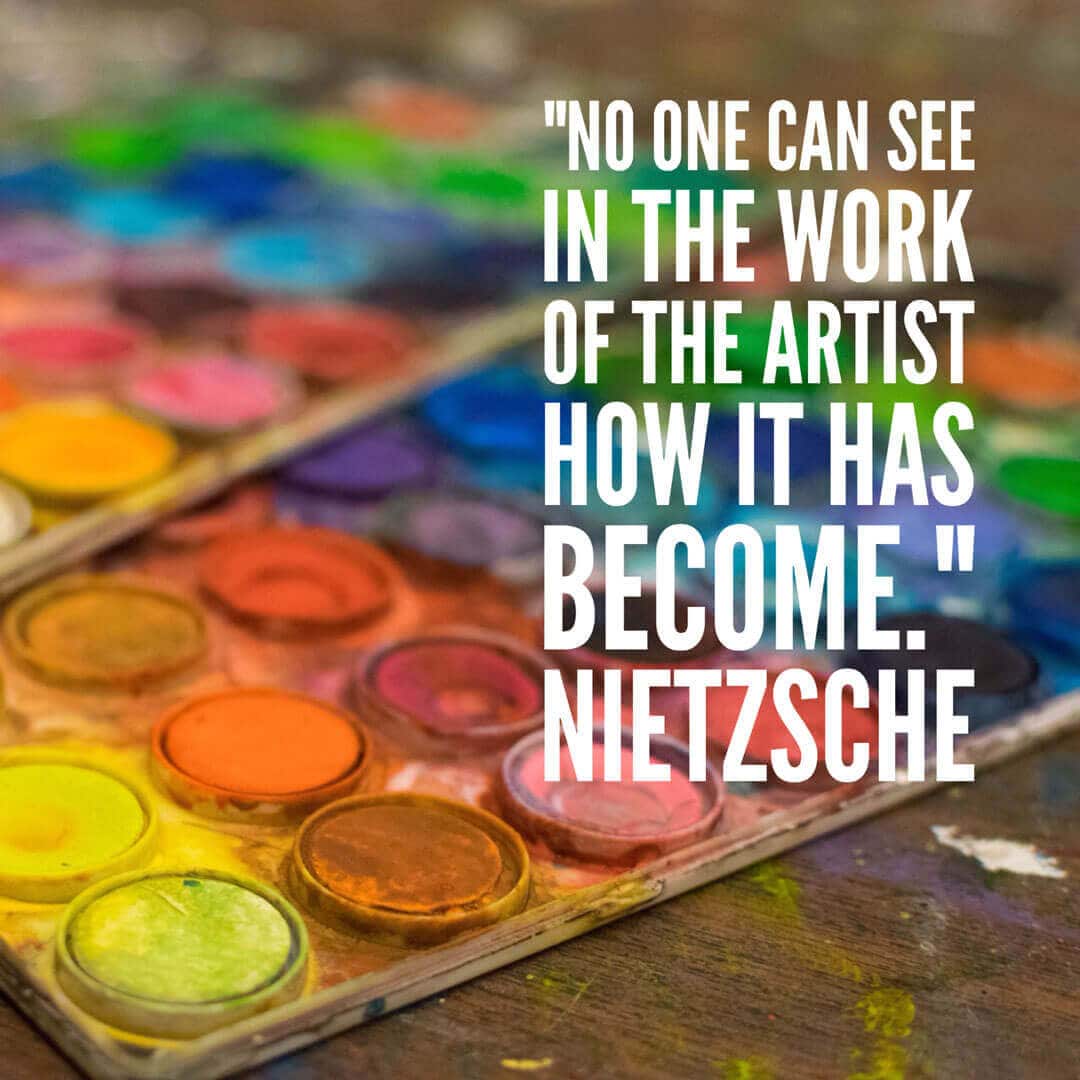Artist's paints. Text - No one can see in the work of the artist how it has become. Neitzsche Artist's paints. Text - No one can see in the work of the artist how it has become. Neitzsche