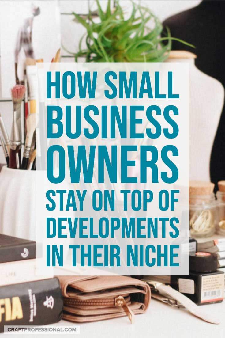 Artist's work space. Text - How small business owners stay on top of their niche.