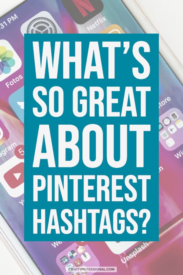 Closeup of smart phone screen. Text - What's so great about Pinterest hashtags?