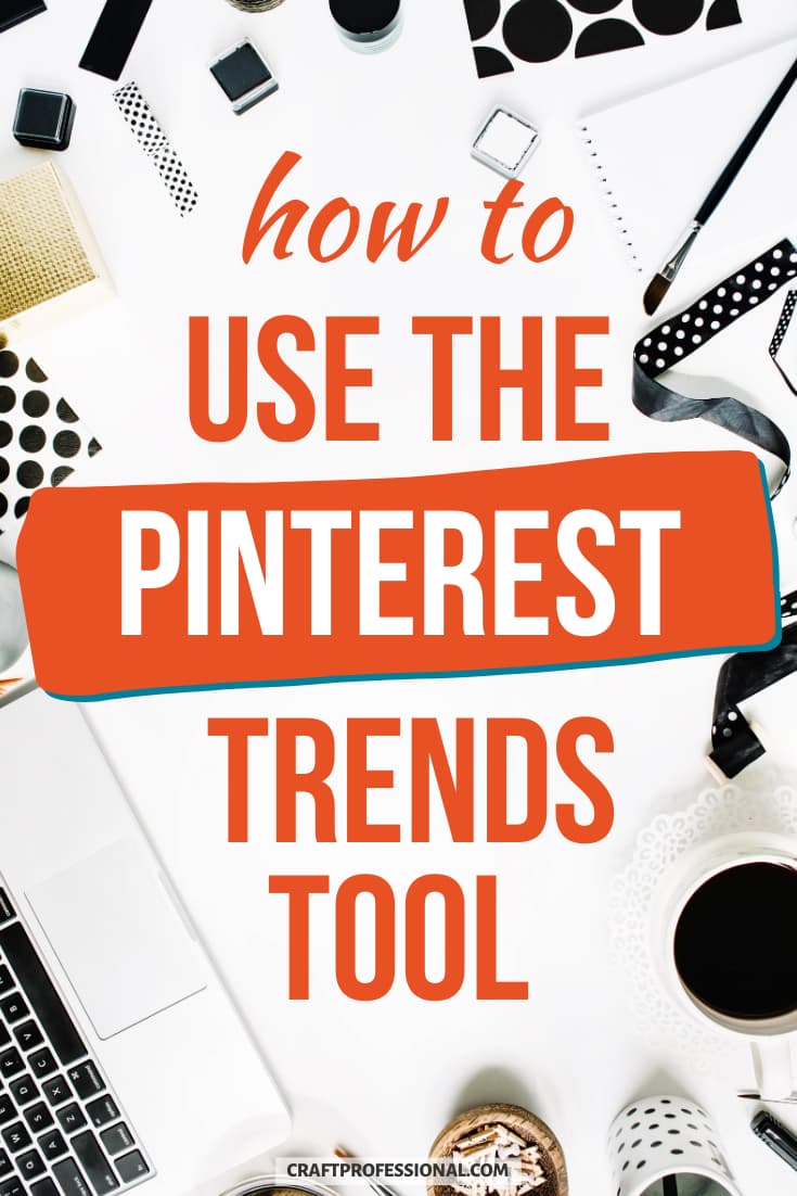 Overhead view of desk with laptop. Text - How to use the Pinterest Trends tool.