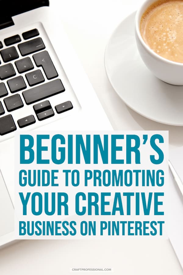 Laptop and cup of coffee on desk. Text - Beginner's guide to promoting your creative business on Pinterest. Laptop and cup of coffee on desk. Text - Beginner's guide to promoting your creative business on Pinterest.