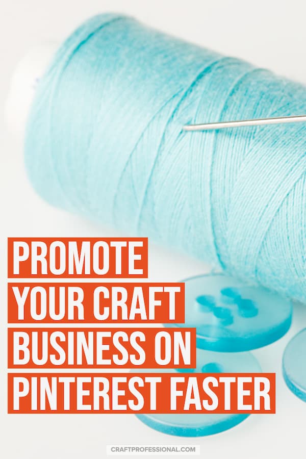 Buttons, sewing needle, and thread. Text - Promote your craft business on Pinterest faster. Buttons, sewing needle, and thread. Text - Promote your craft business on Pinterest faster.