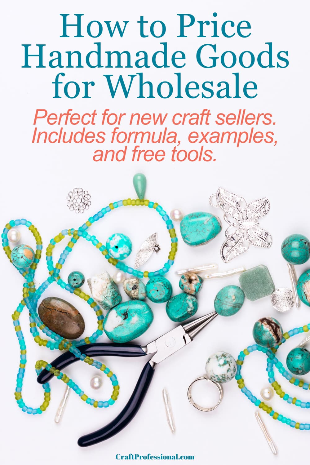 Flat lay of jewelry making supplies including pliers, wire, and beads, with overlaid text that reads "How to Price Handmade Goods for Wholesale: Perfect for new craft sellers. Includes formula, examples, and free tools." Ideal visual for a craft pricing guide targeting handmade jewelry makers and beginners.