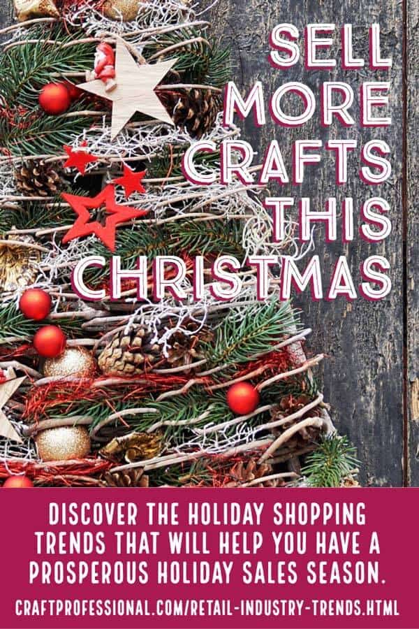 Sell More Craft This Season - Discover the holiday shopping trends that will help you have a prosperous holiday sales season.