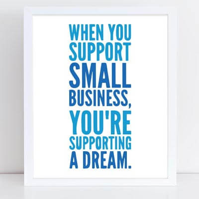 Printable retail sign - When you support small business, you're supporting a dream.
