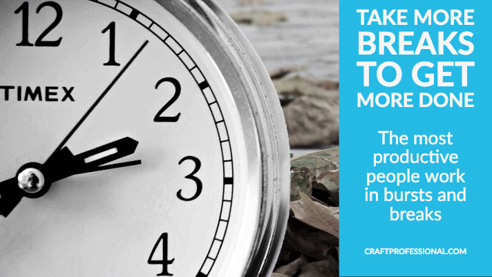 Clock face with text overlay Take more breaks to get more done. The most productive people work in bursts and breaks. Clock face with text overlay Take more breaks to get more done. The most productive people work in bursts and breaks.